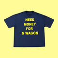 Need money for G Wagon Tee