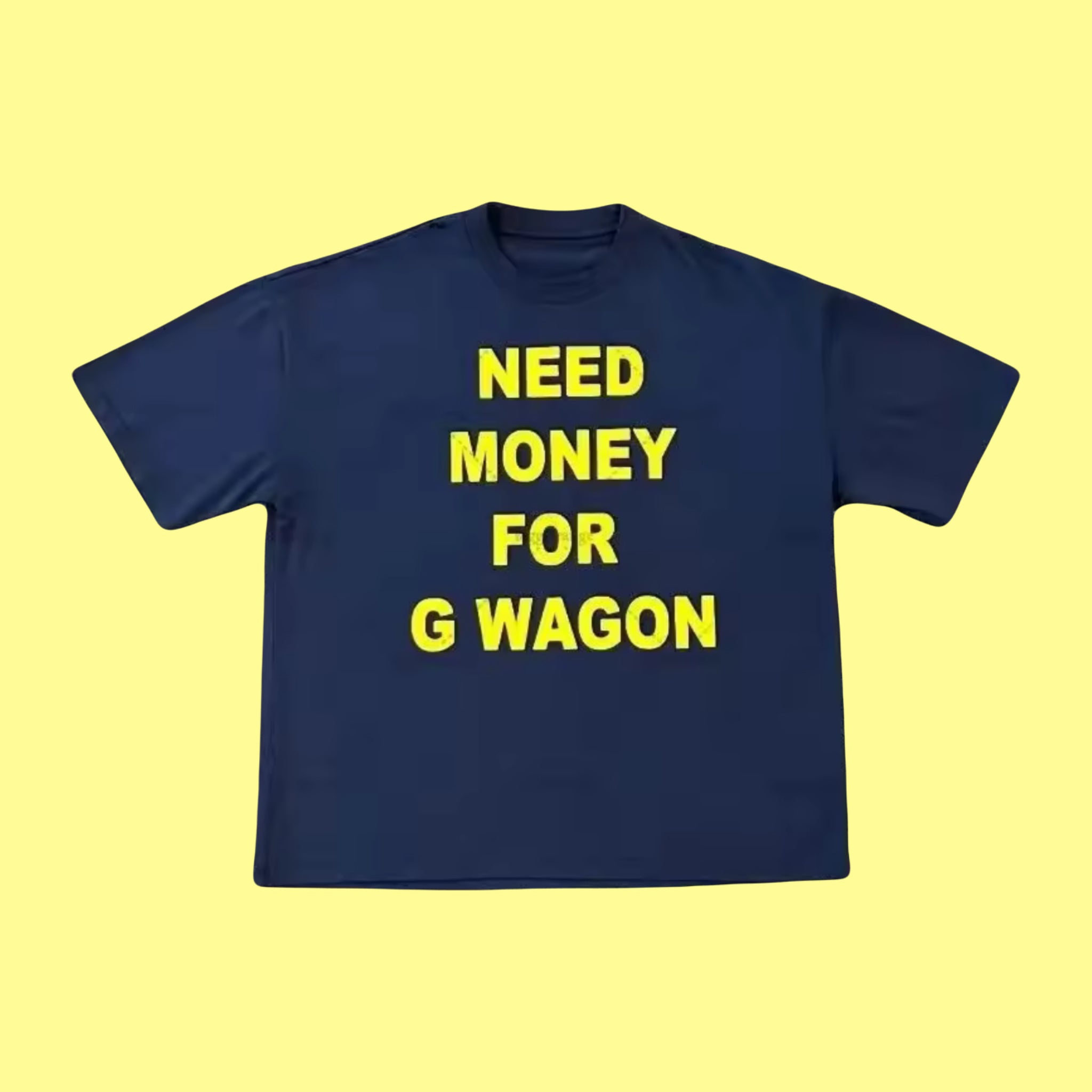 Need money for G Wagon Tee